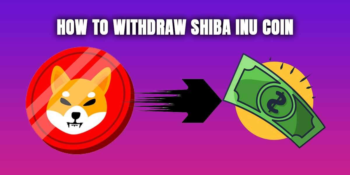 How To withdraw Shiba inu Coin?