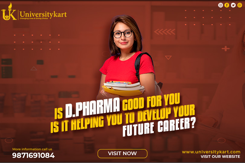 Is Diploma in Pharmacy (D.Pharma) good for you is it helping you to develop your future career?