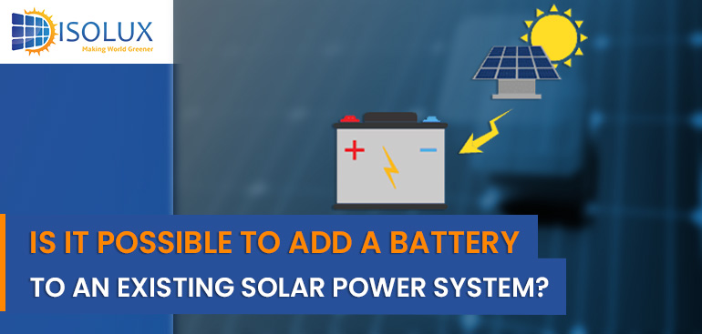 Is It Possible to Add a Battery to an Existing Solar Power System?